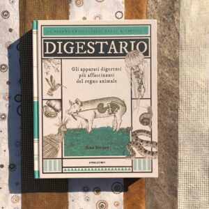 DIGESTARIO. GLI APPARATI DIGESTIVI PIÙ AFFASCINANTI DEL REGNO ANIMALE
