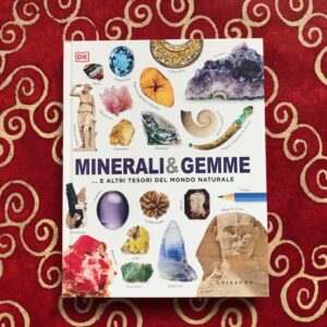 MINERALE & GEMME...E ALTRI TESORI DEL MONDO NATURALE