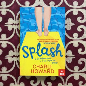 SPLASH. LA TUA MIGLIORE AMICA O IL TUO SOGNO PIÙ GRANDE?