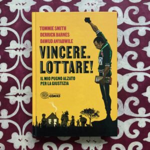 VINCERE. LOTTARE! IL MIO PUGNO ALZATO PER LA GIUSTIZIA