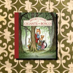 ARTURO LA VOLPE E IL GIGANTE DEL BOSCO