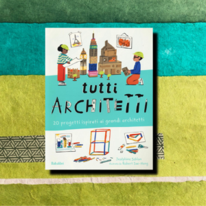 TUTTI ARCHITETTI. 20 PROGETTI ISPIRATI A GRANDI ARCHITETTI