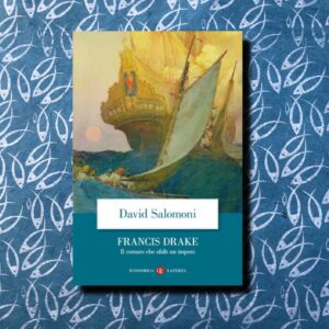 FRANCIS DRAKE. IL CORSARO CHE SFIDÒ UN IMPERO