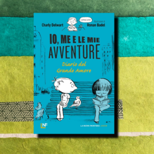 IO, ME E LE MIE AVVENTURE. DIARIO DEL GRANDE AMORE