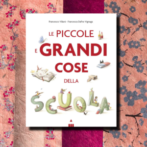 LE PICCOLE E GRANDI COSE DELLA SCUOLA